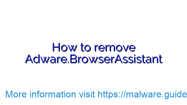 How to remove Adware.BrowserAssistant