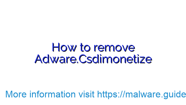 How to remove Adware.Csdimonetize